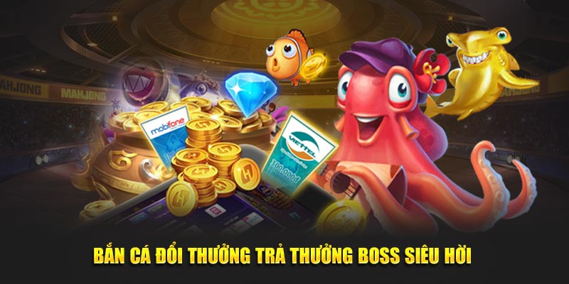 Bắn Cá Đổi Thưởng - Xạ Thủ Săn Boss Kiếm Thưởng Siêu Hời 