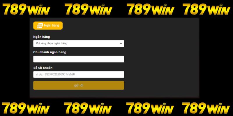 Biểu mẫu rút tiền 789win