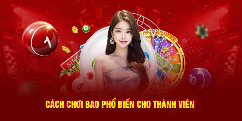 Cách chơi bao phổ biến cho thành viên