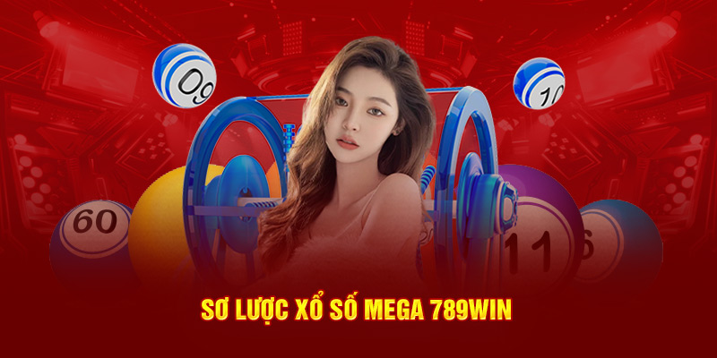 Sơ lược xổ số Mega 789WIN