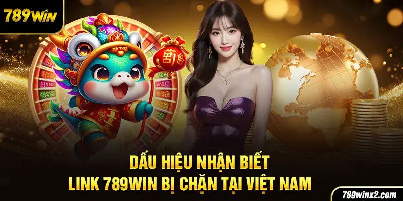 Nhận diện link 789Win bị hạn chế truy cập